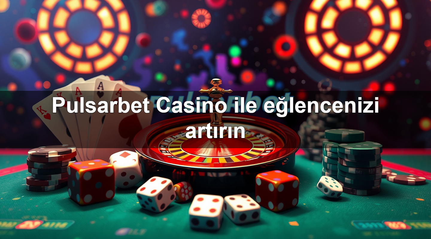 pulsarbet casino ile e lencenizi art r n 1779025594815