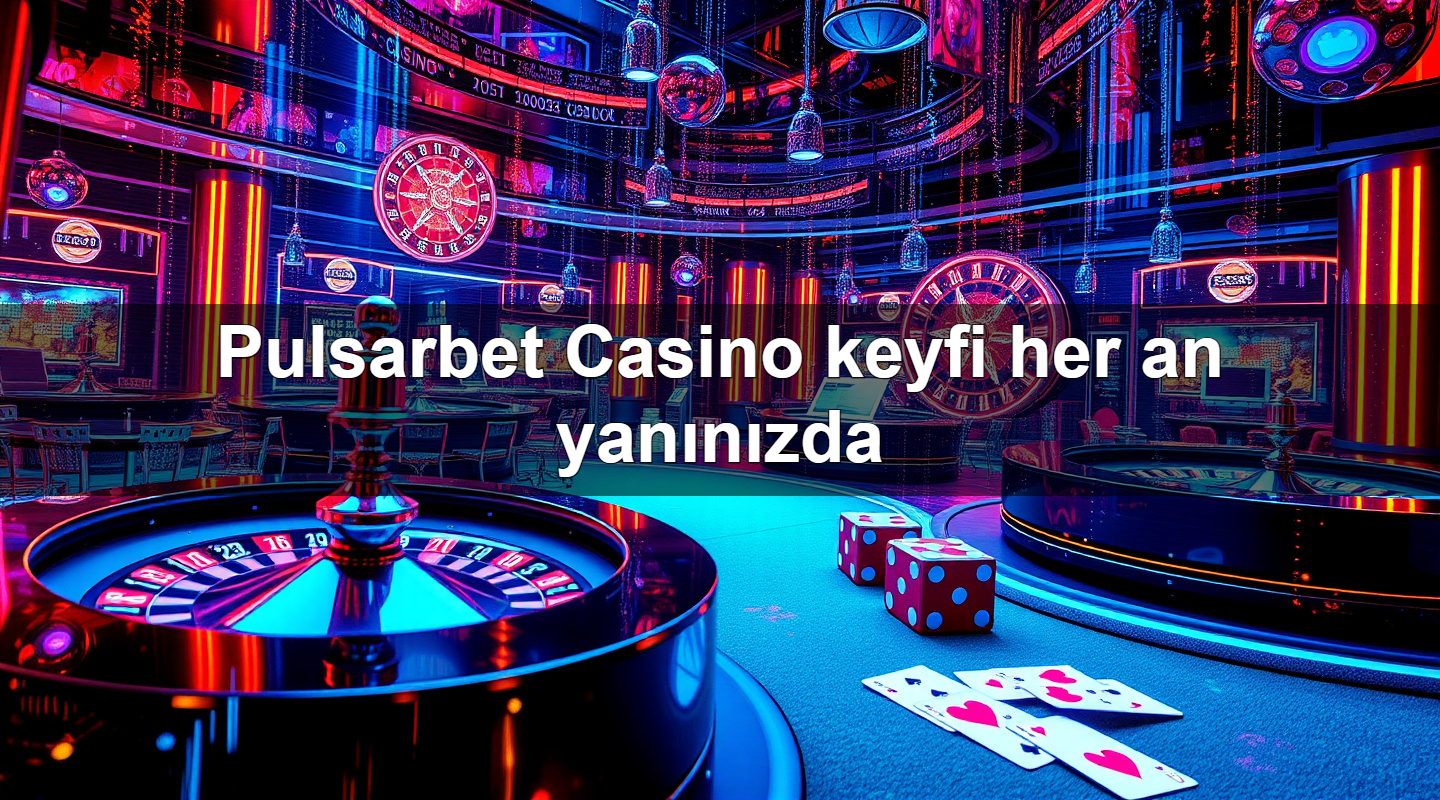 pulsarbet casino keyfi her an yan n zda 1779025683915