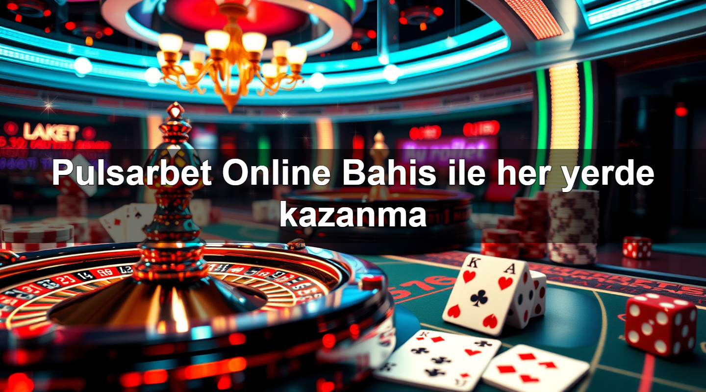 pulsarbet online bahis ile her yerde kazanma 1779025626783