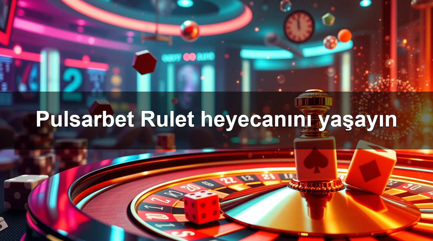 Pulsarbet Rulet heyecanını yaşayın 2 Pulsarbet Rulet heyecanını yaşayın