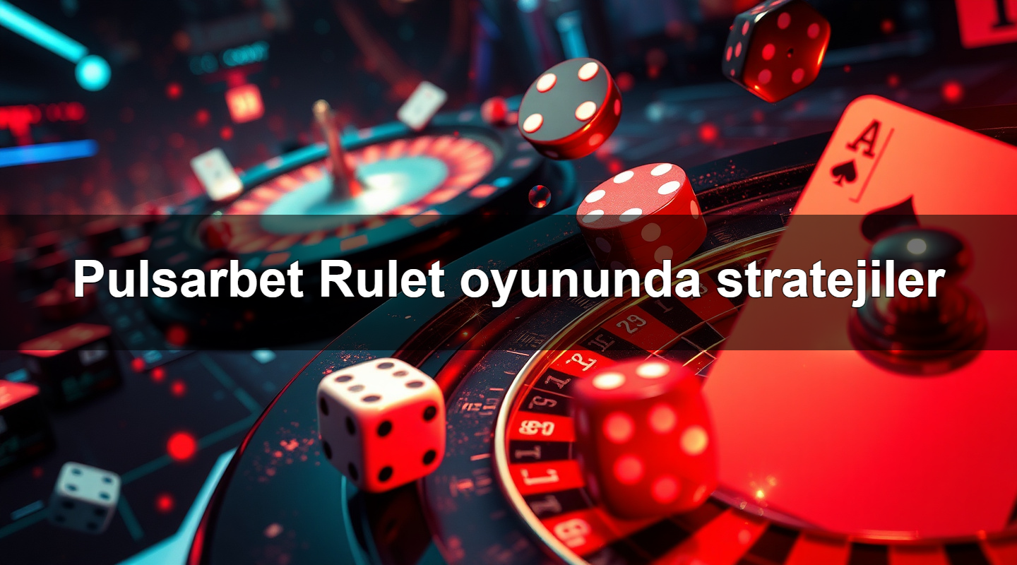 pulsarbet rulet oyununda stratejiler 1779025734491