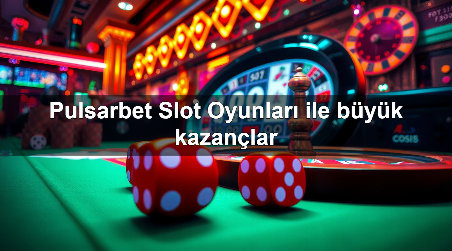pulsarbet slot oyunlar ile b y k kazan lar 1779025652974