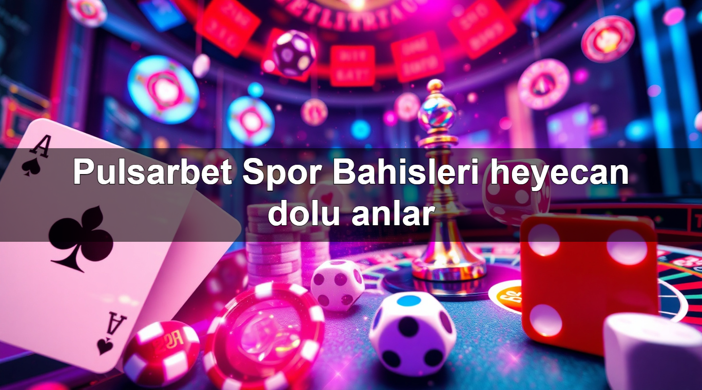 pulsarbet spor bahisleri heyecan dolu anlar 1779025668667